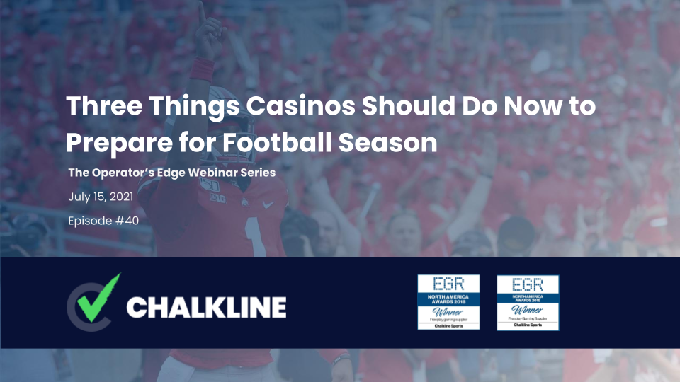July 2021 Webinar - Three Things Casinos Should Do Now to Prepare for Football Season